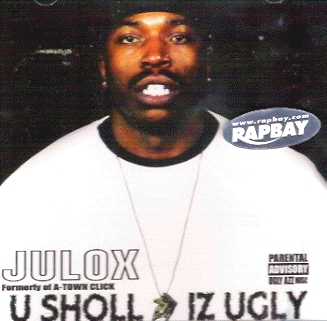 洋楽 G-RAP JULOX - U SHOLL IZ UGLY Julox - U Sholl Iz Ugly CD A-Town Click - Rapbay.com