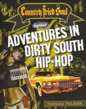 Country Fried Soul - Adventures In Dirty South Hip Hop Book