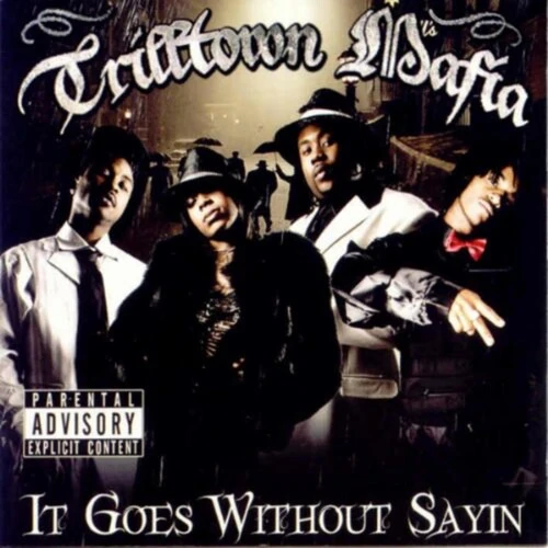 Trilltown Mafia -  It Goes Without Sayin CD