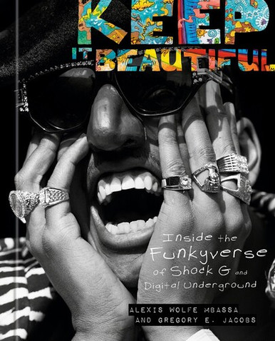 Shock G and Digital Underground - Keep It Beautiful: Inside the