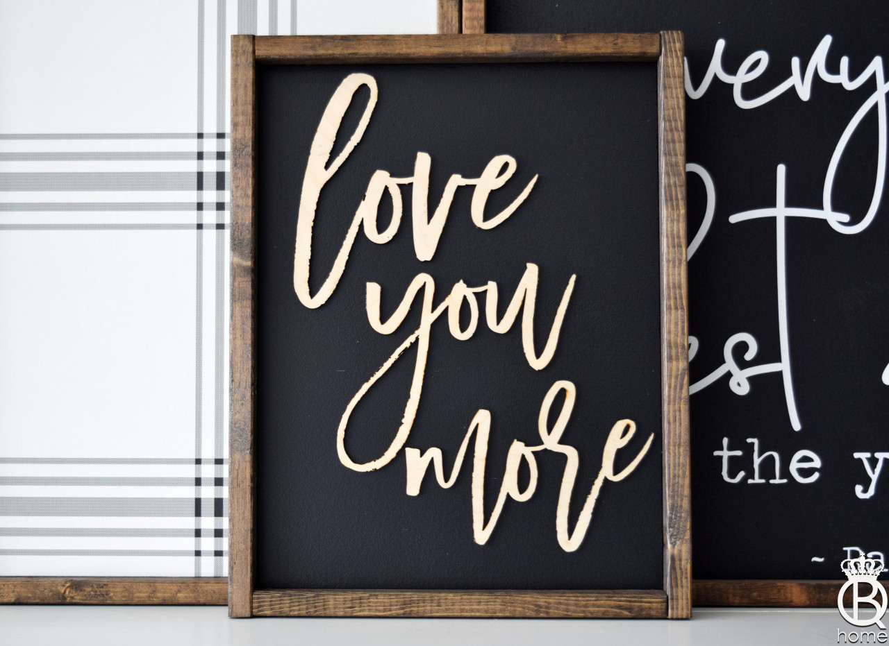 Love You More Wood Laser Wood Sign (BLACK SIGN) - Queen B Home