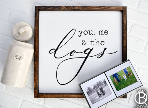You Me And the Dogs Wood Sign You Me And the Dogs Wood Sign