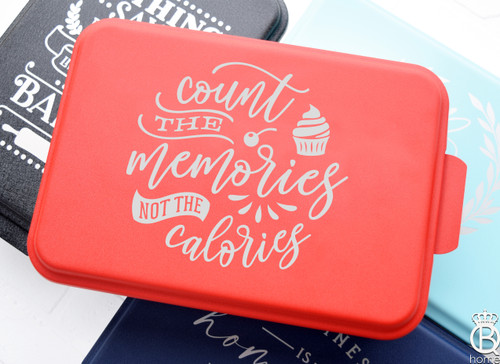 Count Memories Not Calories Engraved Aluminum Cake Pan + Lid Count Memories Not Calories Engraved Aluminum Cake Pan + Lid