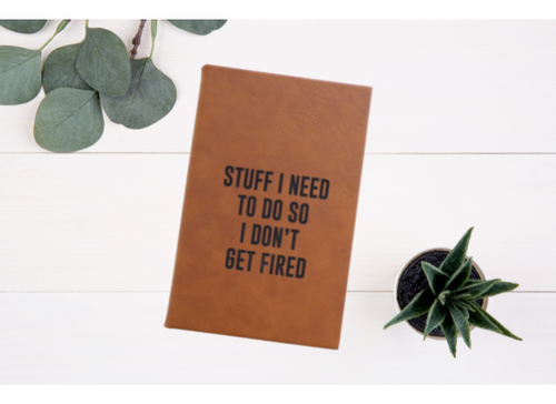Stuff I Need To Do So I Don't Get Fired Leather Engraved Journal