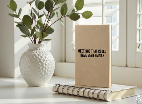 Leather Engraved Journal: Meetings That Could Have Been Emails 