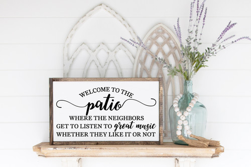 Welcome To The Patio Where The Neighbors Listen To Great Music... Wood Sign Welcome To The Patio Where The Neighbors Listen To Great Music... Wood Sign