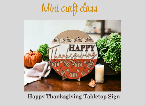 Mini Craft Class | Happy Thanksgiving Tabletop Sign Mini Craft Class | Happy Thanksgiving Tabletop Sign