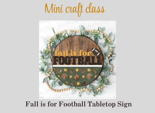 Mini Craft Class | Fall Is For Football Tabletop Sign Mini Craft Class | Fall Is For Football Tabletop Sign
