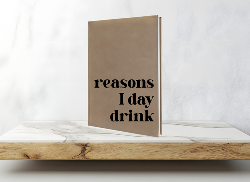 READY TO SHIP Engraved Journal: Reasons I Day Drink