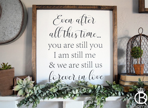 Even After All This Time... Wood Sign 16x16 Even After All This Time... Wood Sign 16x16