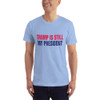 Trump is Still My President T-Shirt