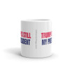 Trump is Still My President White glossy mug