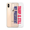 Trump is Still My President iPhone Case