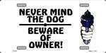 Never Mind Dog - Beware Owners License Plate