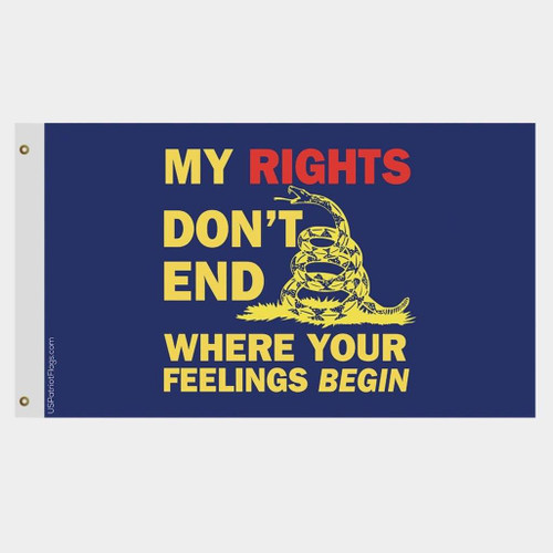 My Rights Don't End Where Your Feelings Begin Flag Made in USA
