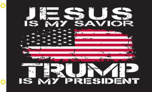 Jesus Is My Savior Trump Is My President Flag - Made in USA