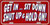 GET IN, SIT DOWN, SHUT UP & HOLD ON License Plate