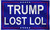 Trump Lost LOL Flag Outdoor - Made in USA
