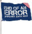 End of an Error Flag Outdoor - Made in USA