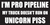 I'm Pro Pipeline My Truck Doesn't Run On Unicorn Piss Bumper Sticker