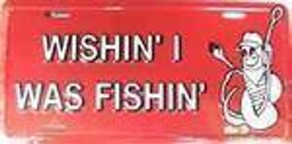 Wishin I was Fishin License Plate