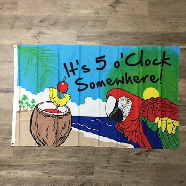 It's 5 o'Clock Somewhere Flag 3 X 5 ft. Standard