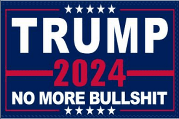 Trump 2024 No More Bullshit Flag 3x5 Economical