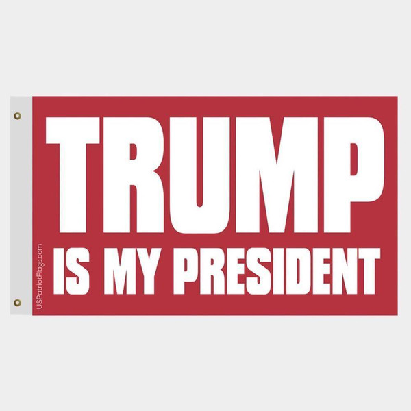 Trump Is My President Red Flag - Made in USA