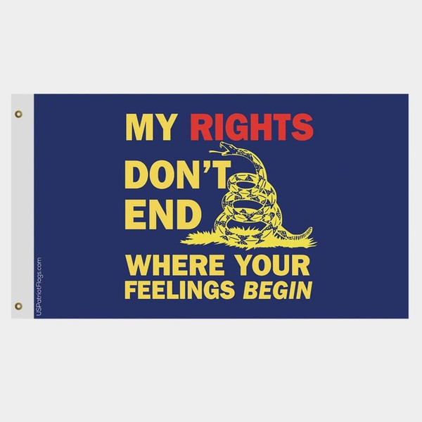 My Rights Don't End Where Your Feelings Begin Flag Made in USA