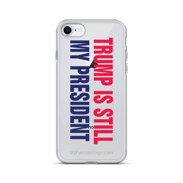 Trump is Still My President iPhone Case