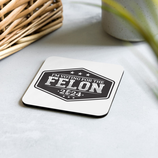 "I'm Voting for the Felon 2024" Trump Cork-back coaster