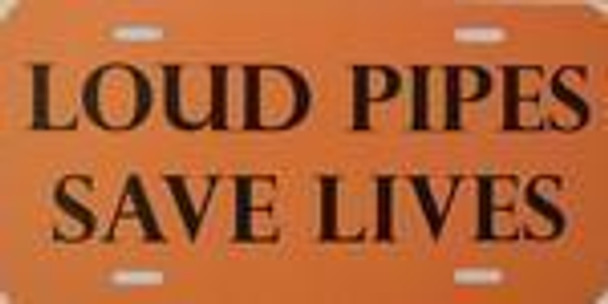 Loud Pipes Save Lives License Plate