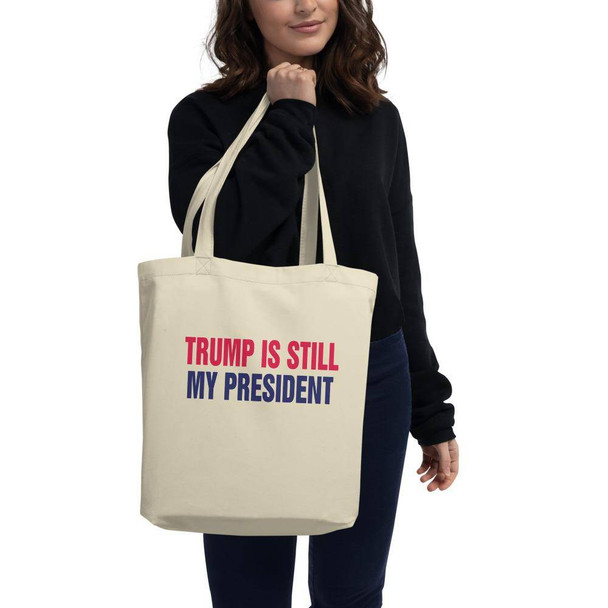 Trump is Still My President Eco Tote Bag