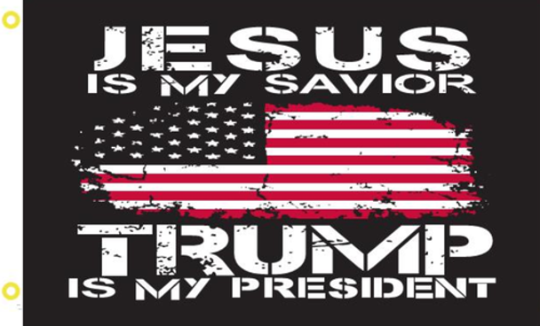 Jesus is my Savior Trump is my President Flag - Rough Tex
