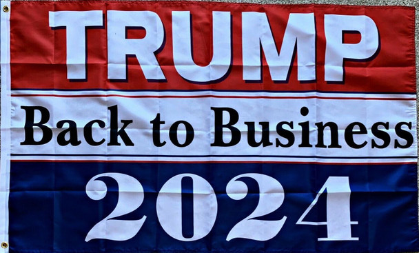 Trump Back To Business 2024 Flag - Made in USA