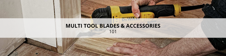 A Complete Guide to Multi Tool Blades and Accessories