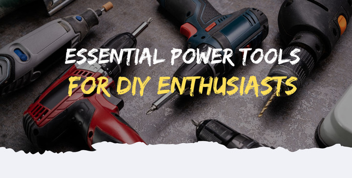 The Essential Power Tool Kit for DIY Enthusiasts