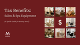 Tax Benefits of Buying Salon Equipment (A Quick Guide for Beauty Pros)