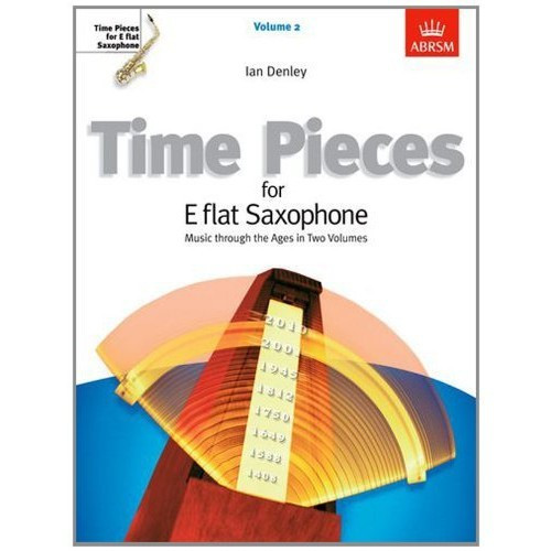 Time Pieces for E Flat Saxophone: v. 2: Music Through the Ages in 2 Volumes (Time Pieces (Abrsm)) (Sheet music)