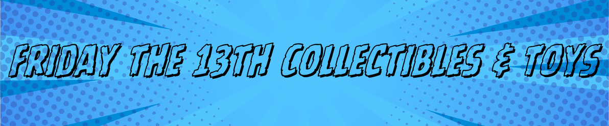 Friday the 13th Collectibles & Toys Friday the 13th Collectibles & Toys