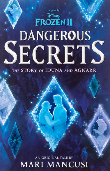 Disney Frozen II Dangerous Secrets: The Story Of Iduna and Agnarr Book