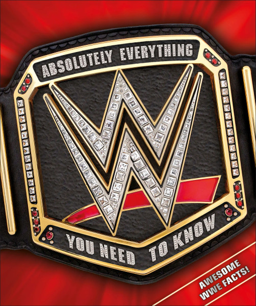 WWE Absolutely Everything You Need to Know Hardcover Book