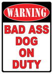 Rivers Edge Sign 12"x17" - "warning Bad A** Dog"
