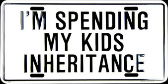 Hangtime I'm Spending My Kid's Inheritance 6x12 License Plate