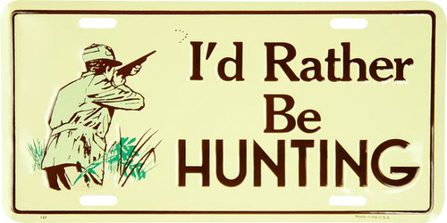 HangTime I'd Rather Be Hunting 6x12 License Plate