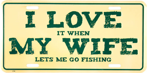 HangTime I Love My Wife Fishing 6x12 License Plate