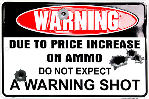 HangTime Warning Due to the high cost of ammo metal sign