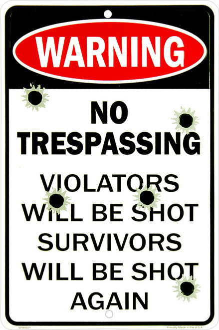HangTime No Trespassing Violators will be shot survivors will be shot again 8 x 12 metal sign