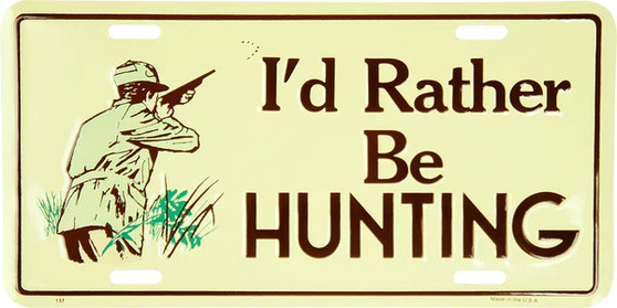 Hangtime I'd Rather Be Hunting 6x12 License Plate