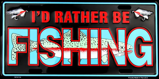 Hangtime I'd Rather Be Fishing 6x12 License Plate
